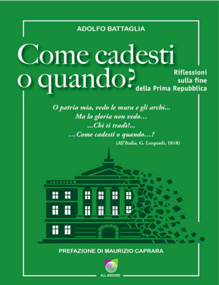 Presentazione del volume: "Come cadesti o quando? Riflessioni sulla fine della Prima Repubblica" di Adolfo Battaglia